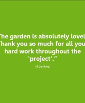 The Garden is absolutely lovely! Thank you for all our hard work throughout the project