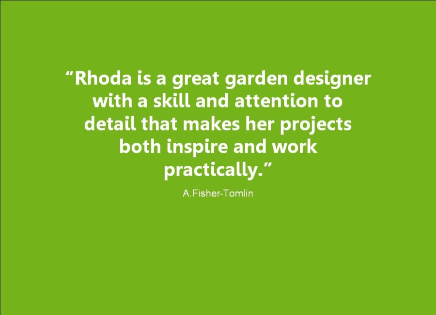 Rhoda is a great garden designer with skill and attention to detail that makes her projects both inspire and work practically